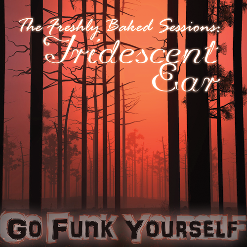 Go Funk Yourself by Iridescent Ear 
